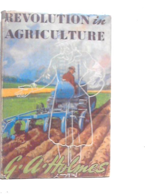 Revolution in Agriculture von G.A.Holmes