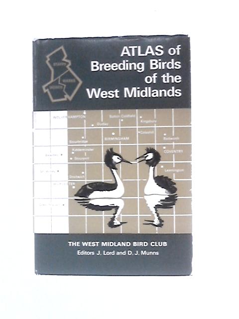 Atlas of Breeding Birds of the West Midlands By J.Lord & D.J.Munns (Eds.)