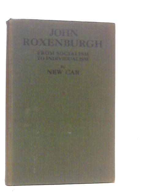 John Roxenburgh : Or, from Socialism to Individualism von New Car