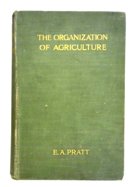 The Organization of Agriculture von Edwin A. Pratt