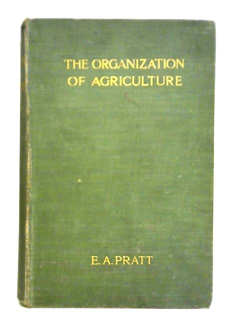 The Organization of Agriculture By Edwin A. Pratt