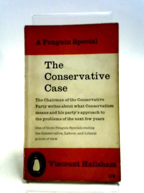 The Conservative Case By Viscount Hailsham