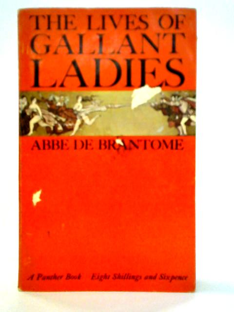 The Lives of the Gallant Ladies By Pierre De Bourdeille