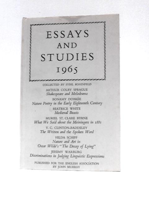 Essays And Studies 1965: Being Volume Eighteen Of The New Series Of Essays And Studies Collected For The English Association By Sybil Rosenfeld (Ed.)