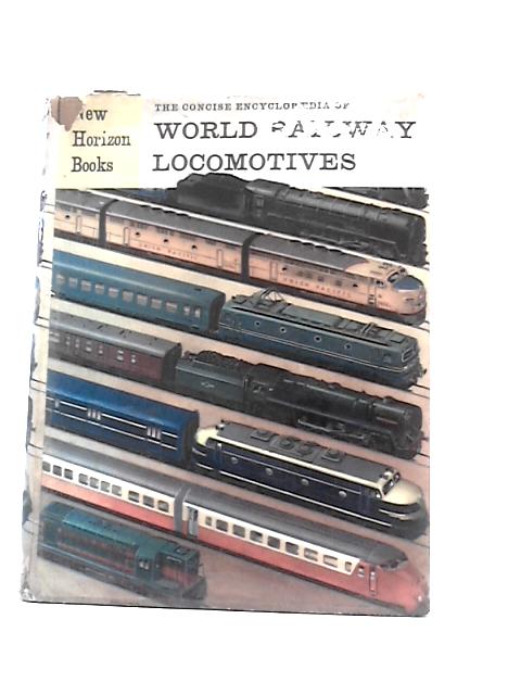 The Concise Encylopaedia of World Railway Locomotives von P.Ransome-Wallis (Ed.)