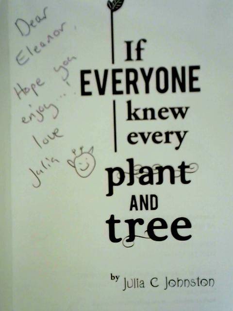 If Everyone Knew Every Plant and Tree By Julia C. Johnston