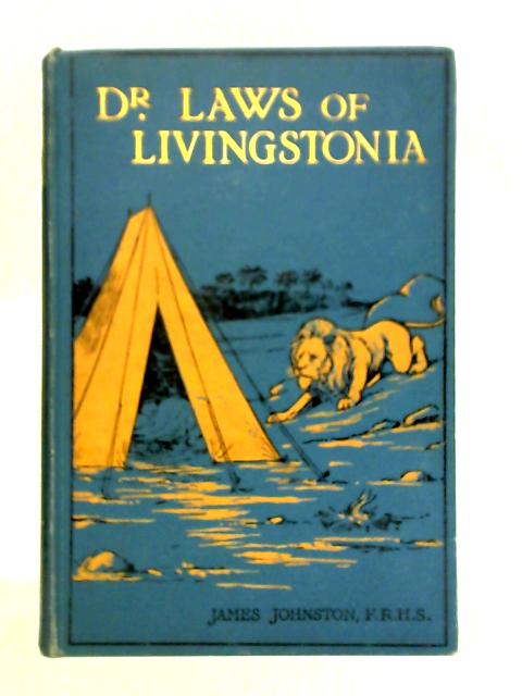 Dr. Laws of Livingstonia By James Johnston