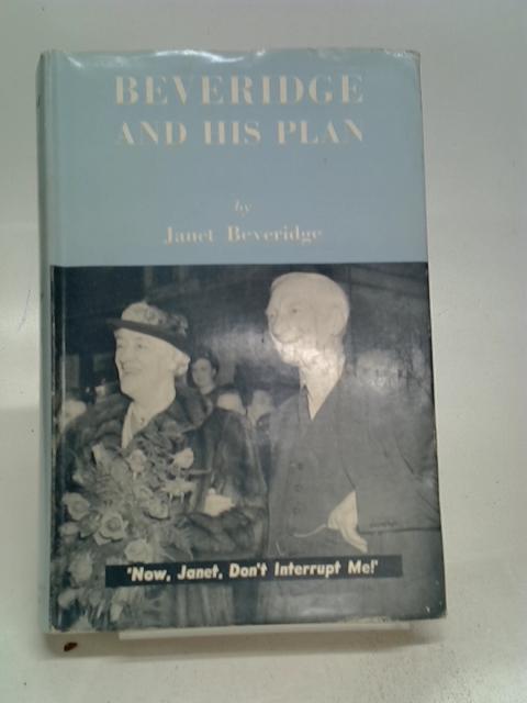 Beveridge and his plan By Beveridge, Janet