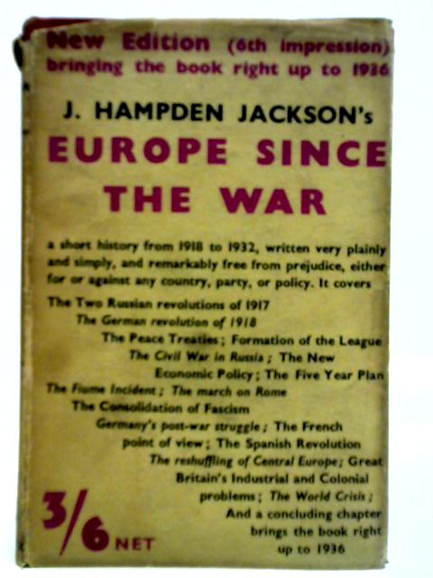 Europe Since The War: A Sketch of Political Development 1918-1936 By J. Hampden Jackson