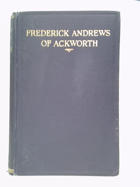 Frederick Andrews of Ackworth By Issac Henry Wallis