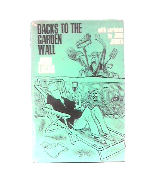 Backs To The Garden Wall. By John Lucas