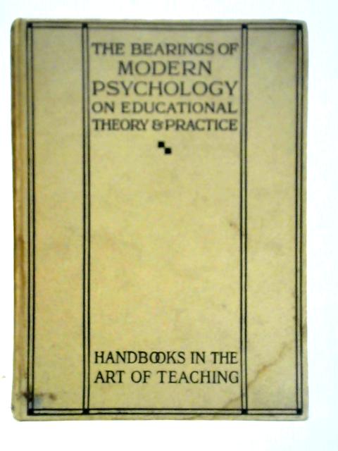 The Bearings Modern Psychology on Educational Theory and Practice By C. M. Meredith