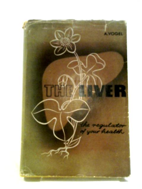 The Liver From a Lifetime's Experience von Dr. h. c. A. Vogel