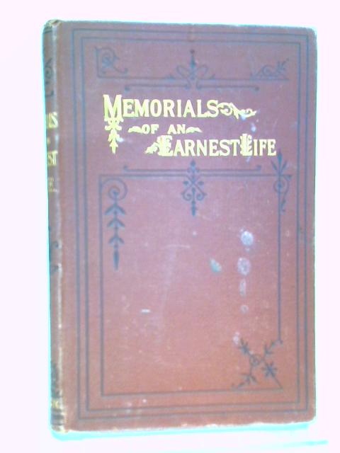 Memorials of An Earnest Life By I. Dorricott