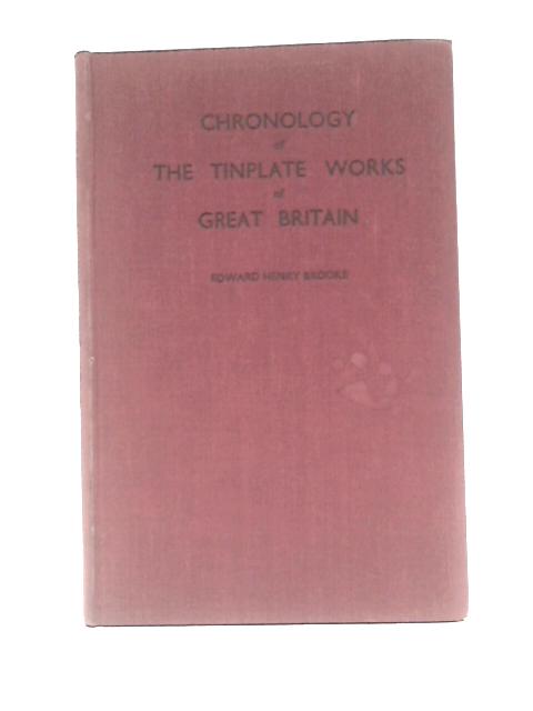 Chronology of the Tinplate Works of Great Britain von Edward Henry Brooke