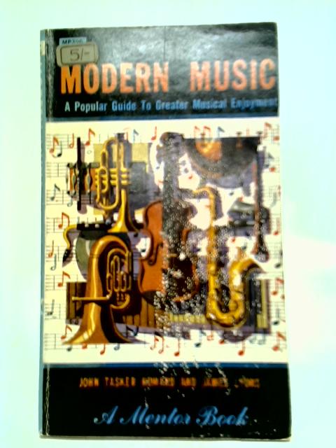 Modern Music: A Popular Guide To Greater Musical Enjoyment von John Tasker Howard & Jame Lyons