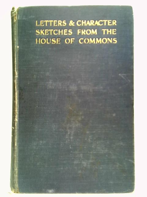 Letters & Character Sketches From The House of Commons von Sir Richard Temple