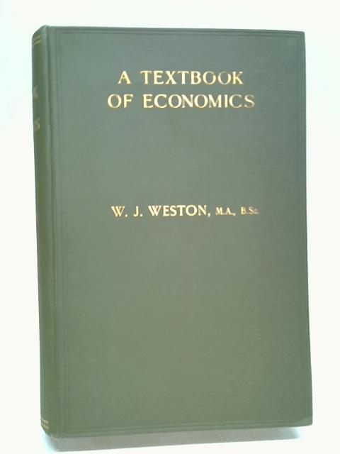 A Textbook of Economics By Weston, W. J