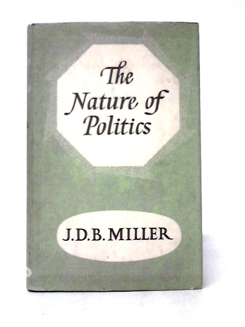 The Nature Of Politics par J. D. B. Miller