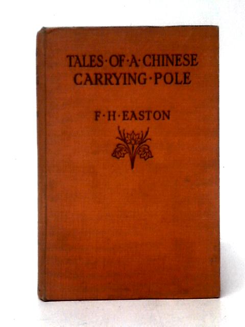 Tales Of A Chinese Carrying Pole By F. H. Easton