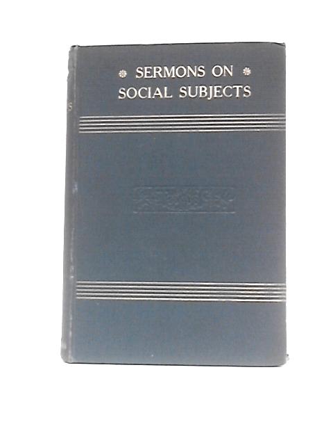 Sermons on Social Subjects Preached at St. Paul's Church, Covent Garden, Under the Auspices of the the London Branch of the Christian Social Union By Rev. W.Henry Hunt ()