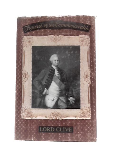 Robert Clive, Baron of Plassey (Figures of the Commonwealth Series) By Colin Clair