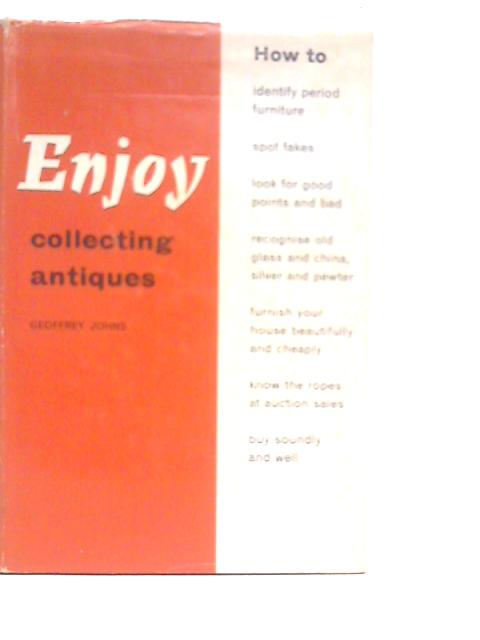 Enjoy Collecting Antiques By Geoffrey Johns