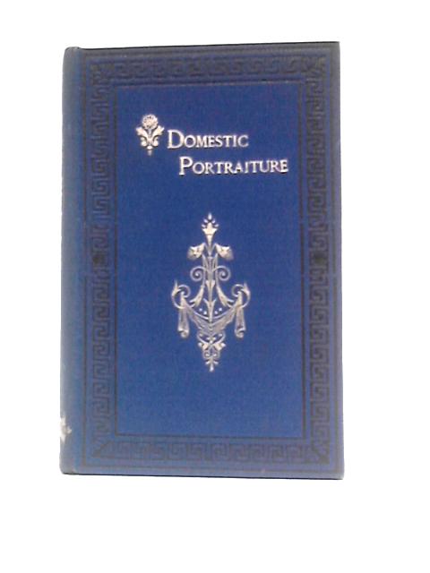 Domestic Portraiture; Or, The Successful Application of Religious Principle in the Education of a Family By Rev. E.Bickersteth