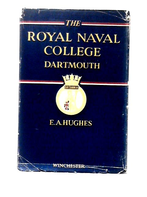 The Royal Naval College Dartmouth By E. A. Hughes