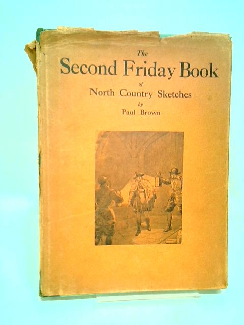 The Second Friday Book of North Country Sketches von Brown, Paul