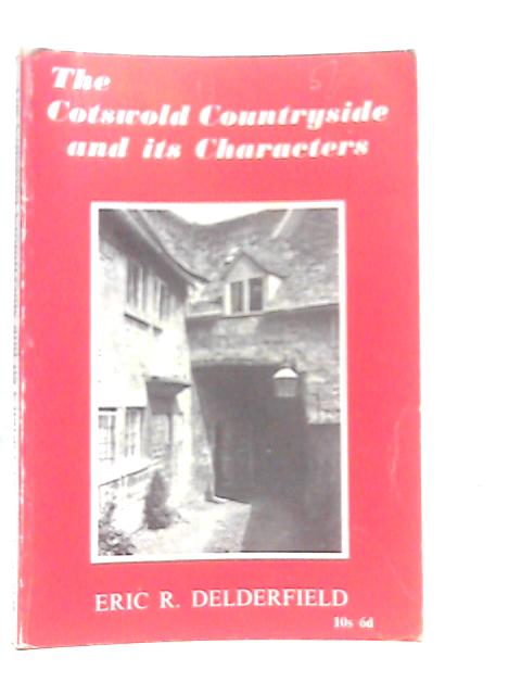 The Cotswold Countryside and Its Characters By Eric R.Delderfield