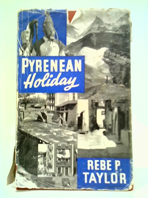 Pyrenean Holiday By Rebe P. Taylor