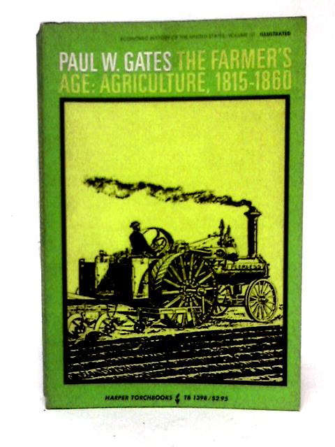 The Farmer's Age: Agriculture 1815 - 1860. Volume 3: The Economic History of the United States. par Paul W. Gates