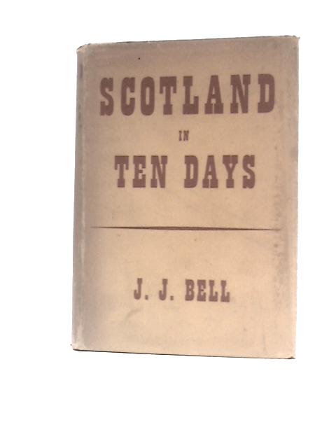 Scotland In Ten Days von J.J.Bell