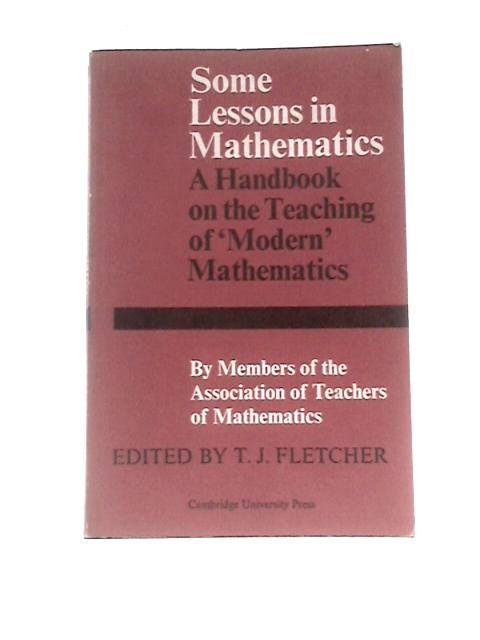 Some Lessons In Mathematics von T.J.Fletcher (Ed.)