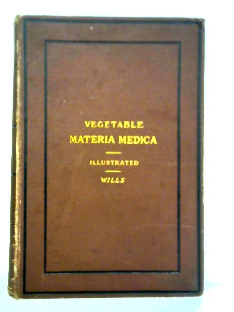 A Manual of Vegetable Materia Medica By G. S. V. Wills