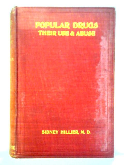 Popular Drugs: Their Use and Abuse By Sydney Hillier