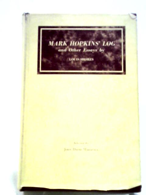 Mark Hopkins And Other Essays By Louis Shores