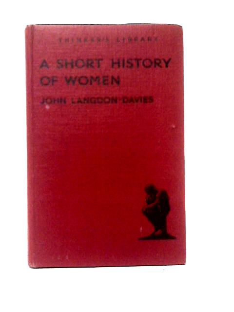 A Short History Of Women von John Langdon-Davies