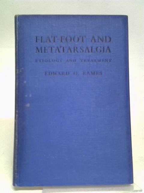 Flat-Foot and Metatarsalgia von Edward G. Eames