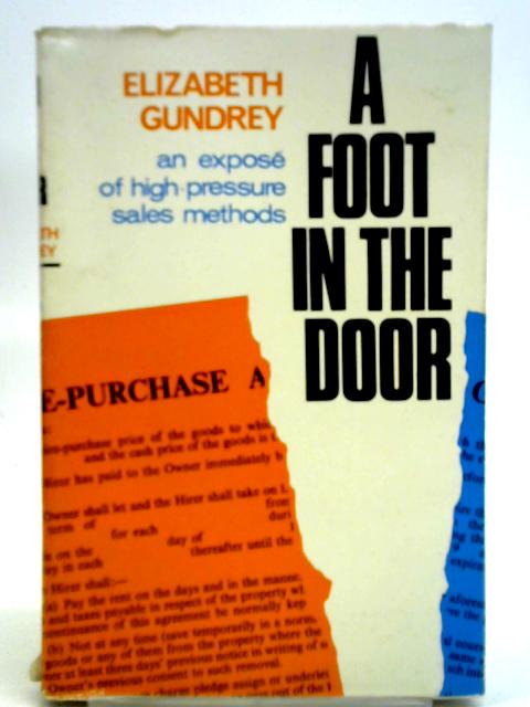 A Foot In The Door: An Expose of High-Pressure Sales Methods By Elizabeth Gundrey