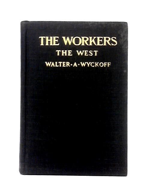 The Workers- An Experiment In Reality By Walter A. Wyckoff