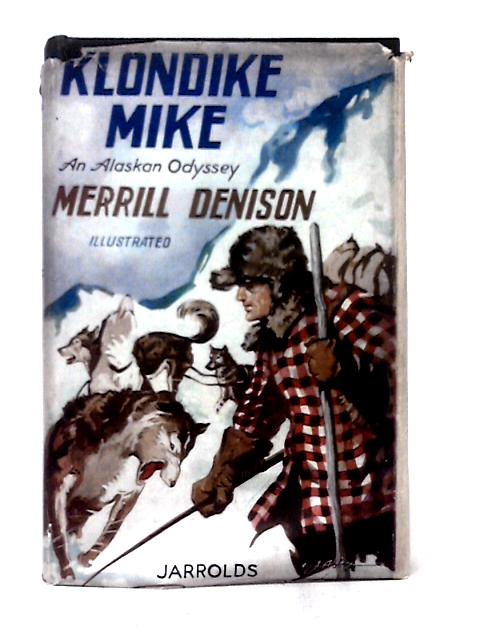 Klondike Mike By Merrill Denison