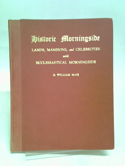 Historic Morningside: Lands, mansions and celebrities von Mair, William