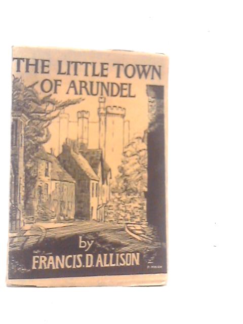 The Little Town of Arundel von Francis D.Allison