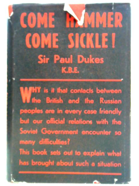 Come Hammer, Come Sickle! von Sir Paul Dukes