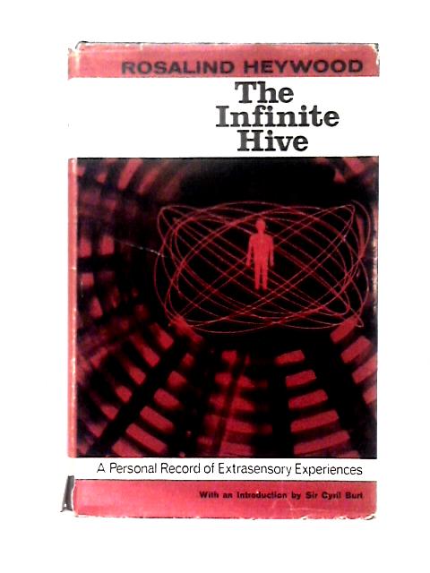 The Infinite Hive: A Personal Record of Extrasensory Experiences par Rosalind Heywood