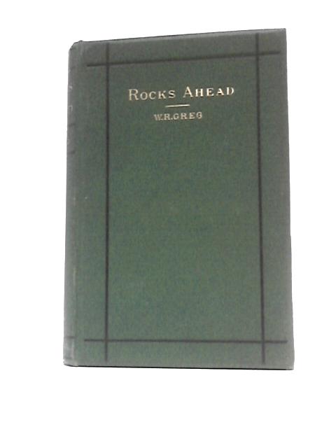 Rocks Ahead; Or, the Warnings of Cassandra By William Rathbone Greg