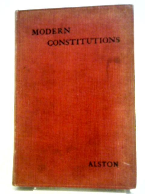 Modern Constitutions in Outline By Leonard Alston