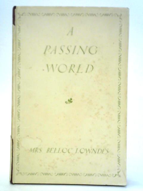 A Passing World By Mrs. Belloc Lowndes